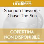 Shannon Lawson - Chase The Sun cd musicale