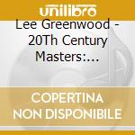 Lee Greenwood - 20Th Century Masters: Millenni cd