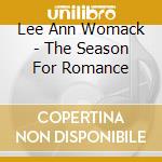 Lee Ann Womack - The Season For Romance cd musicale di Womack lee ann