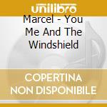 Marcel - You Me And The Windshield cd