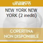 NEW YORK NEW YORK (2 inediti) cd musicale di ADAMS RYAN
