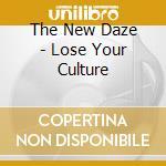 The New Daze - Lose Your Culture cd musicale di The New Daze
