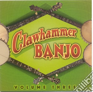 Clawhammer Banjo Vol 3 - Various cd musicale