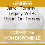 Jarrell Tommy - Legacy Vol 4: Pickin' On Tommy