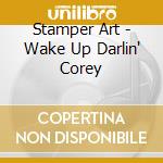 Stamper Art - Wake Up Darlin' Corey