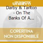 Darby & Tarlton - On The Banks Of A Lonely River cd musicale di Darby & Tarlton