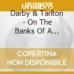 Darby & Tarlton - On The Banks Of A Lonely River cd