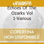 Echoes Of The Ozarks Vol 1-Various cd