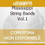 Mississippi String Bands Vol.1 cd musicale