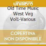 Old Time Music West Virg  Vol1-Various cd