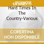 Hard Times In The Country-Various cd