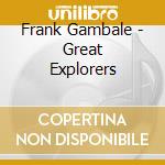 Frank Gambale - Great Explorers cd musicale di Frank Gambale