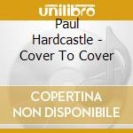 Paul Hardcastle - Cover To Cover cd musicale di Paul Hardcastle