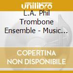 L.A. Phil Trombone Ensemble - Music For All Occasions cd musicale di L.A. Phil Trombone Ensemble