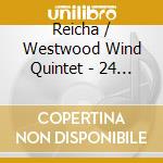 Reicha / Westwood Wind Quintet - 24 Woodwind Quintets 12 (12 Cd) cd musicale