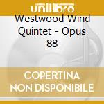 Westwood Wind Quintet - Opus 88