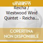 Reicha / Westwood Wind Quintet - Reicha Woodwind Quintets 9 - Op 99 Nos 5 & 6 cd musicale