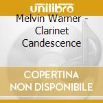 Melvin Warner - Clarinet Candescence cd