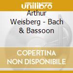 Arthur Weisberg - Bach & Bassoon cd