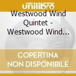 Westwood Wind Quintet - Westwood Wind Quintet: Nielsen & Hindemith cd musicale