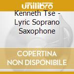 Kenneth Tse - Lyric Soprano Saxophone cd