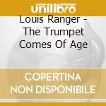 Louis Ranger - The Trumpet Comes Of Age cd