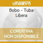 Bobo - Tuba Libera cd