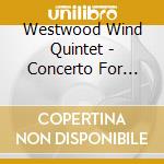 Westwood Wind Quintet - Concerto For Wind Quintet