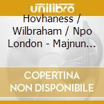 Hovhaness / Wilbraham / Npo London - Majnun Symphony cd