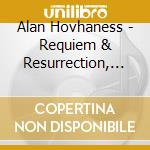Alan Hovhaness - Requiem & Resurrection, Op 224 cd musicale di Hovhaness / North Jersey Wind Symph