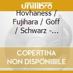 Hovhaness / Fujihara / Goff / Schwarz - Celestial Canticle Op.305 cd musicale