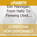 Erin Hannigan: From Hafiz To Firewing (And Beyond) - Sargon, Dutilleux, Welcher, Dunhill, Patterson cd