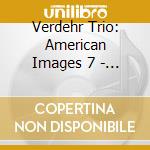 Verdehr Trio: American Images 7 - Hutcheson, Madsen, Winkler, Gershwin cd musicale di Verdehr / Ludewig