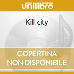 Kill city cd