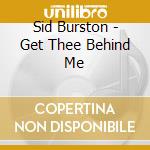 Sid Burston - Get Thee Behind Me cd