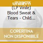 (LP Vinile) Blood Sweat & Tears - Child Is Father To The Man lp vinile