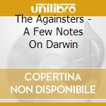 The Againsters - A Few Notes On Darwin cd