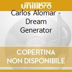 Carlos Alomar - Dream Generator cd musicale di Carlos Alomar