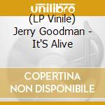 (LP Vinile) Jerry Goodman - It'S Alive vinile