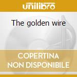 The golden wire cd