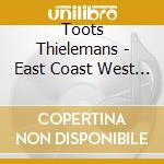 Toots Thielemans - East Coast West Coast cd musicale di Toots Thielemans