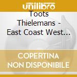 Toots Thielemans - East Coast West Coast cd