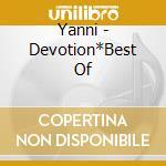 Yanni - Devotion*Best Of cd musicale di YANNI