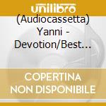 (Audiocassetta) Yanni - Devotion/Best Of Yanni cd