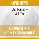 Us Rails - All In cd