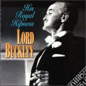 Lord Buckley - His Royal Hipness cd musicale di Lord Buckley