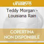 Teddy Morgan - Louisiana Rain cd musicale di Teddy Morgan