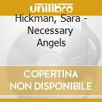 Hickman, Sara - Necessary Angels cd musicale di HICKMAN SARA