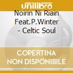 Noirin Ni Riain Feat.P.Winter - Celtic Soul cd