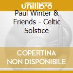 Paul Winter & Friends - Celtic Solstice